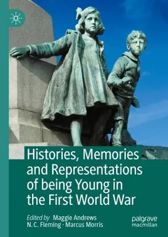 Histories, Memories and Representations of being Young in the First World War cover