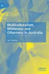 Multiculturalism, Whiteness and Otherness in Australia cover