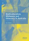 Multiculturalism, Whiteness and Otherness in Australia cover