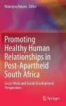 Promoting Healthy Human Relationships in Post-Apartheid South Africa cover