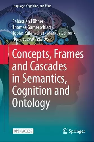 Concepts, Frames and Cascades in Semantics, Cognition and Ontology cover