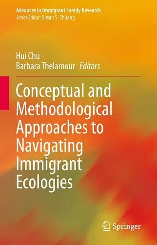 Conceptual and Methodological Approaches to Navigating Immigrant Ecologies cover