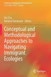 Conceptual and Methodological Approaches to Navigating Immigrant Ecologies cover