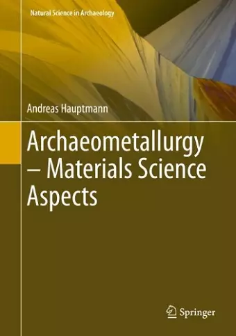 Archaeometallurgy – Materials Science Aspects cover