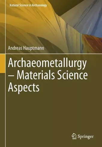 Archaeometallurgy – Materials Science Aspects cover