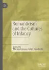Romanticism and the Cultures of Infancy cover