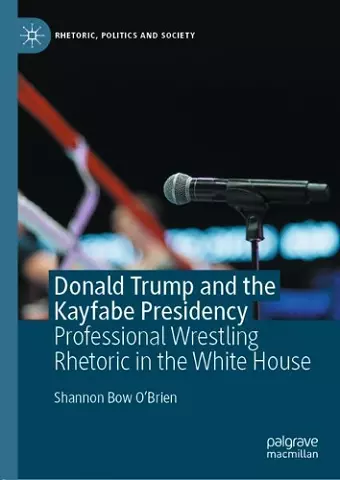Donald Trump and the Kayfabe Presidency cover