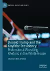 Donald Trump and the Kayfabe Presidency cover
