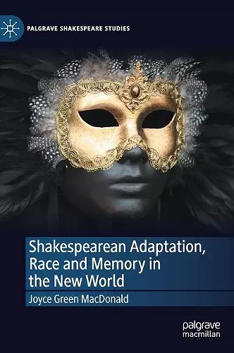 Shakespearean Adaptation, Race and Memory in the New World cover