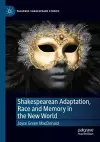 Shakespearean Adaptation, Race and Memory in the New World cover