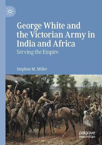 George White and the Victorian Army in India and Africa cover