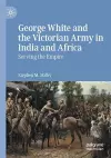 George White and the Victorian Army in India and Africa cover