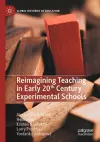 Reimagining Teaching in Early 20th Century Experimental Schools cover