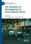 The Business of Development in Post-Colonial Africa cover