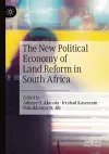 The New Political Economy of Land Reform in South Africa cover
