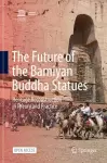 The Future of the Bamiyan Buddha Statues cover