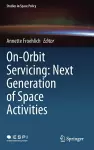 On-Orbit Servicing: Next Generation of Space Activities cover