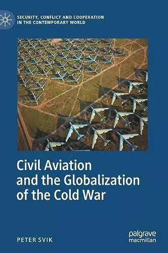 Civil Aviation and the Globalization of the Cold War cover