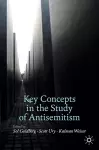 Key Concepts in the Study of Antisemitism cover