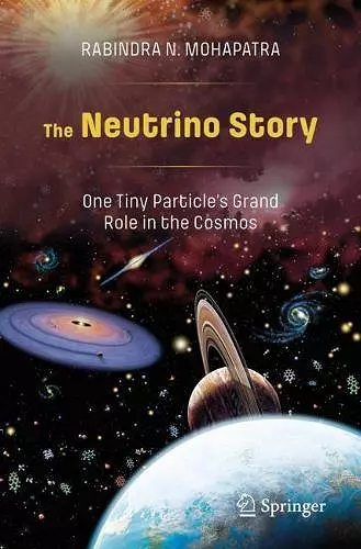 The Neutrino Story: One Tiny Particle’s Grand Role in the Cosmos cover