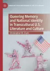 Queering Memory and National Identity in Transcultural U.S. Literature and Culture cover