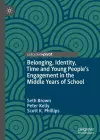 Belonging, Identity, Time and Young People’s Engagement in the Middle Years of School cover