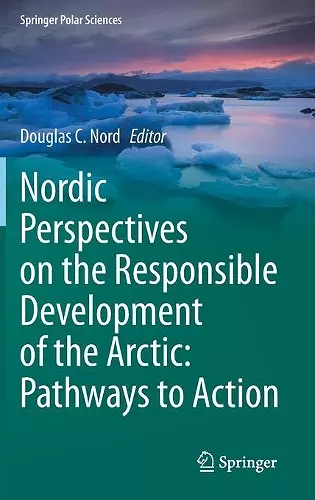Nordic Perspectives on the Responsible Development of the Arctic: Pathways to Action cover