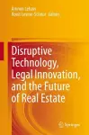 Disruptive Technology, Legal Innovation, and the Future of Real Estate cover