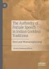 The Authority of Female Speech in Indian Goddess Traditions cover