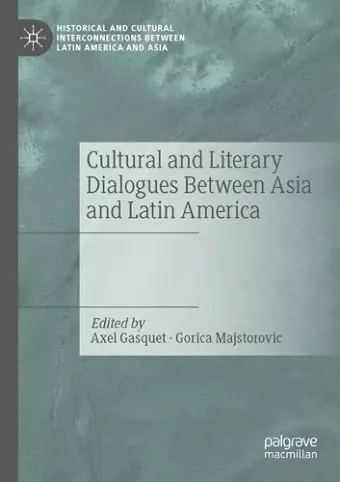 Cultural and Literary Dialogues Between Asia and Latin America cover