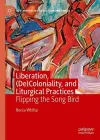 Liberation, (De)Coloniality, and Liturgical Practices cover