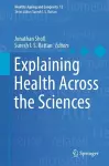 Explaining Health Across the Sciences cover