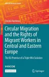 Circular Migration and the Rights of Migrant Workers in Central and Eastern Europe cover