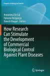 How Research Can Stimulate the Development of Commercial Biological Control Against Plant Diseases cover
