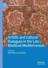 Artistic and Cultural Dialogues in the Late Medieval Mediterranean cover