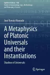 A Metaphysics of Platonic Universals and their Instantiations cover