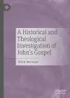 A Historical and Theological Investigation of John's Gospel cover