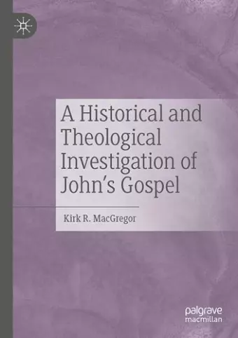 A Historical and Theological Investigation of John's Gospel cover