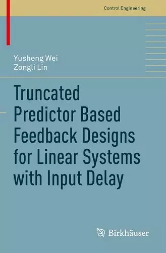 Truncated Predictor Based Feedback Designs for Linear Systems with Input Delay cover