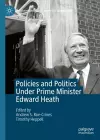 Policies and Politics Under Prime Minister Edward Heath cover