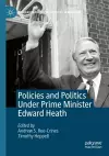 Policies and Politics Under Prime Minister Edward Heath cover