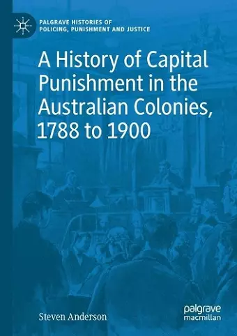 A History of Capital Punishment in the Australian Colonies, 1788 to 1900 cover