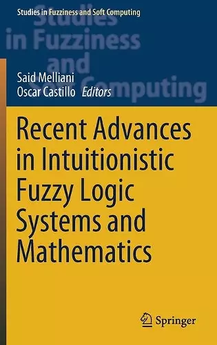 Recent Advances in Intuitionistic Fuzzy Logic Systems and Mathematics cover