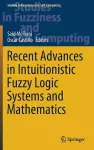 Recent Advances in Intuitionistic Fuzzy Logic Systems and Mathematics cover