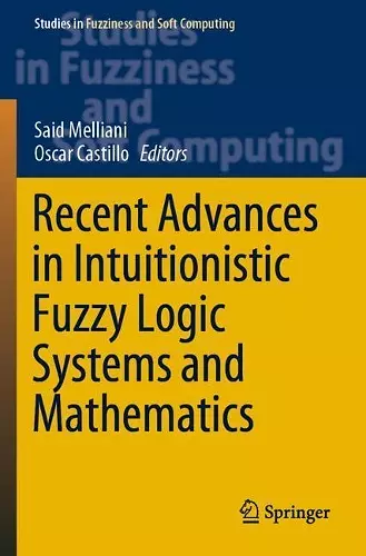 Recent Advances in Intuitionistic Fuzzy Logic Systems and Mathematics cover