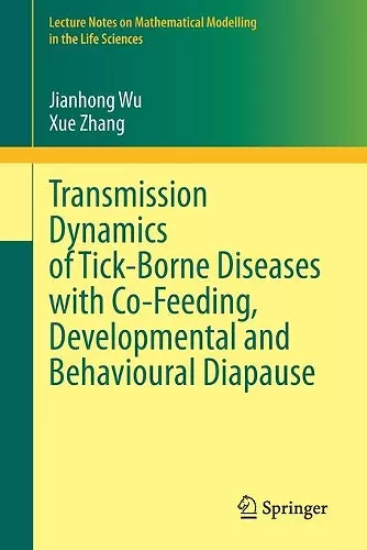 Transmission Dynamics of Tick-Borne Diseases with Co-Feeding, Developmental and Behavioural Diapause cover