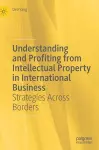 Understanding and Profiting from Intellectual Property in International Business cover