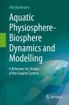 Aquatic Physiosphere-Biosphere Dynamics and Modelling cover