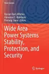 Wide Area Power Systems Stability, Protection, and Security cover