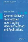 Systemic Delivery Technologies in Anti-Aging Medicine: Methods and Applications cover